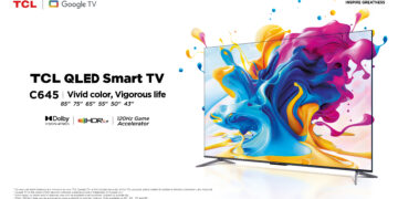 TCL Launches its New C645 QLED TVs For Exceptional Colour Performance and Endless Entertainment